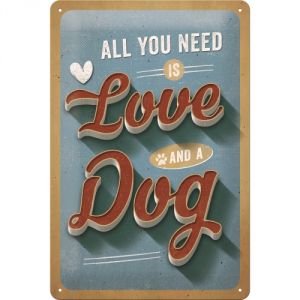 Cartello 20x30 All you need is love and a dog